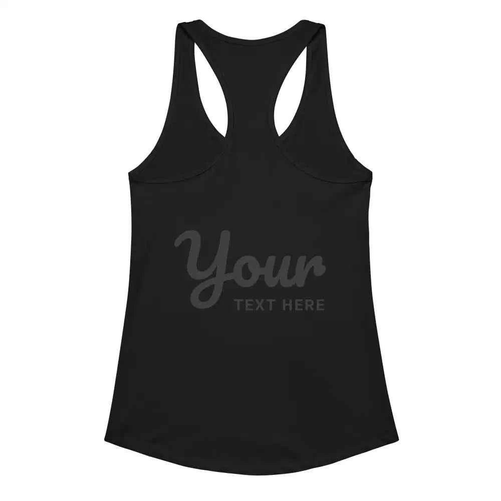 Custom women’s racerback tank top in black with your text here design